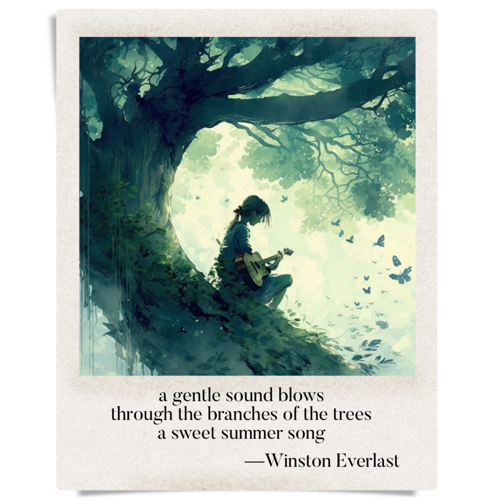 a gentle sound blows / through the branches of the trees / a sweet summer song — haiga by Winston Everlast