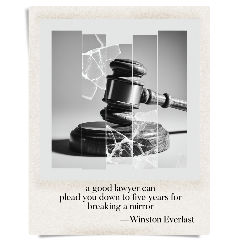 a good lawyer can / plead you down to five years for / breaking a mirror — haiga by Winston Everlast