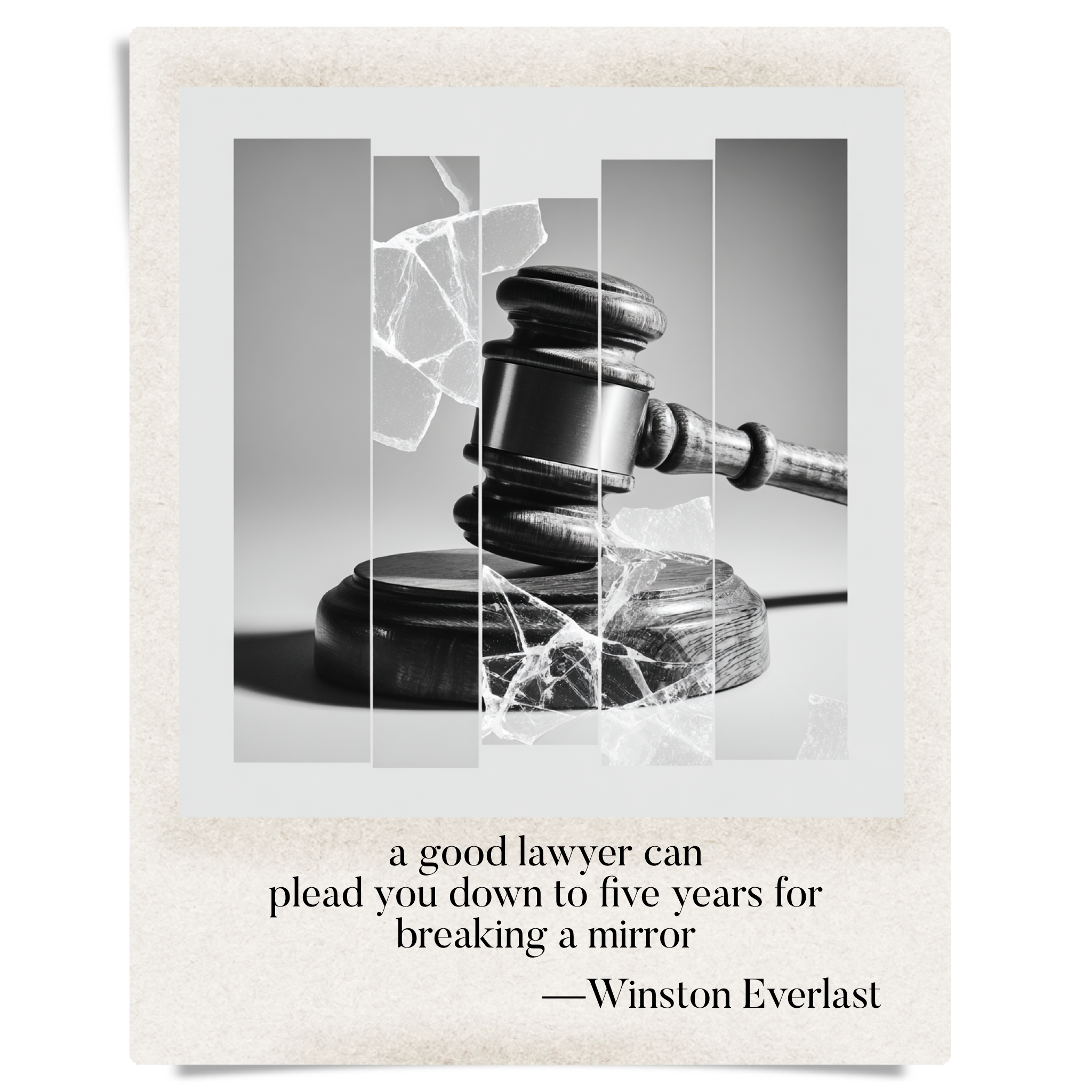 a good lawyer can / plead you down to five years for / breaking a mirror — haiga by Winston Everlast