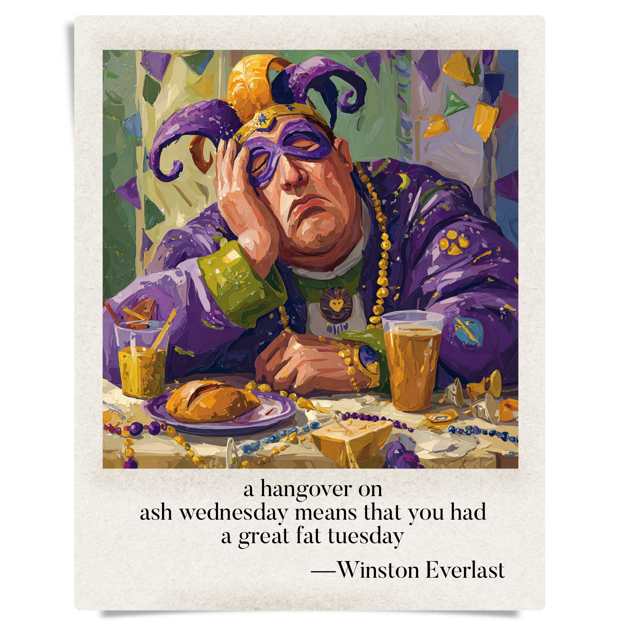 a hangover on / ash wednesday means that you had / a great fat tuesday — haiga by Winston Everlast