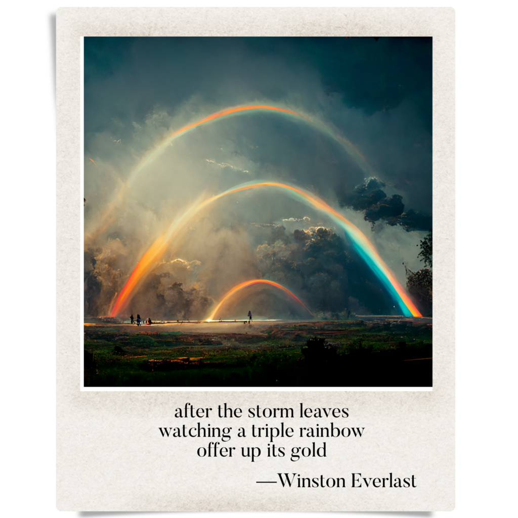 after the storm leaves / watching a triple rainbow / offer up its gold — haiga by Winston Everlast