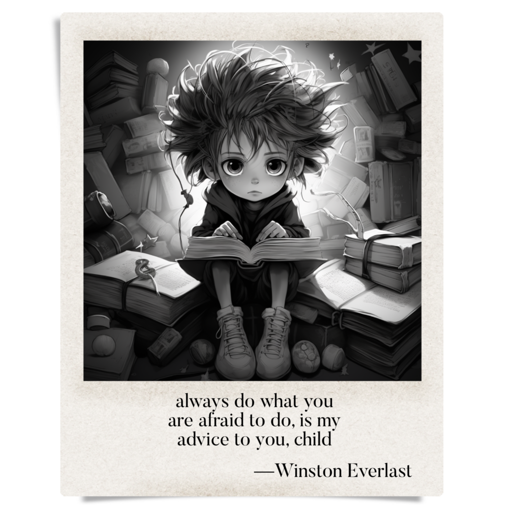 always do what you / are afraid to do, is my / advice to you, child — haiga by Winston Everlast