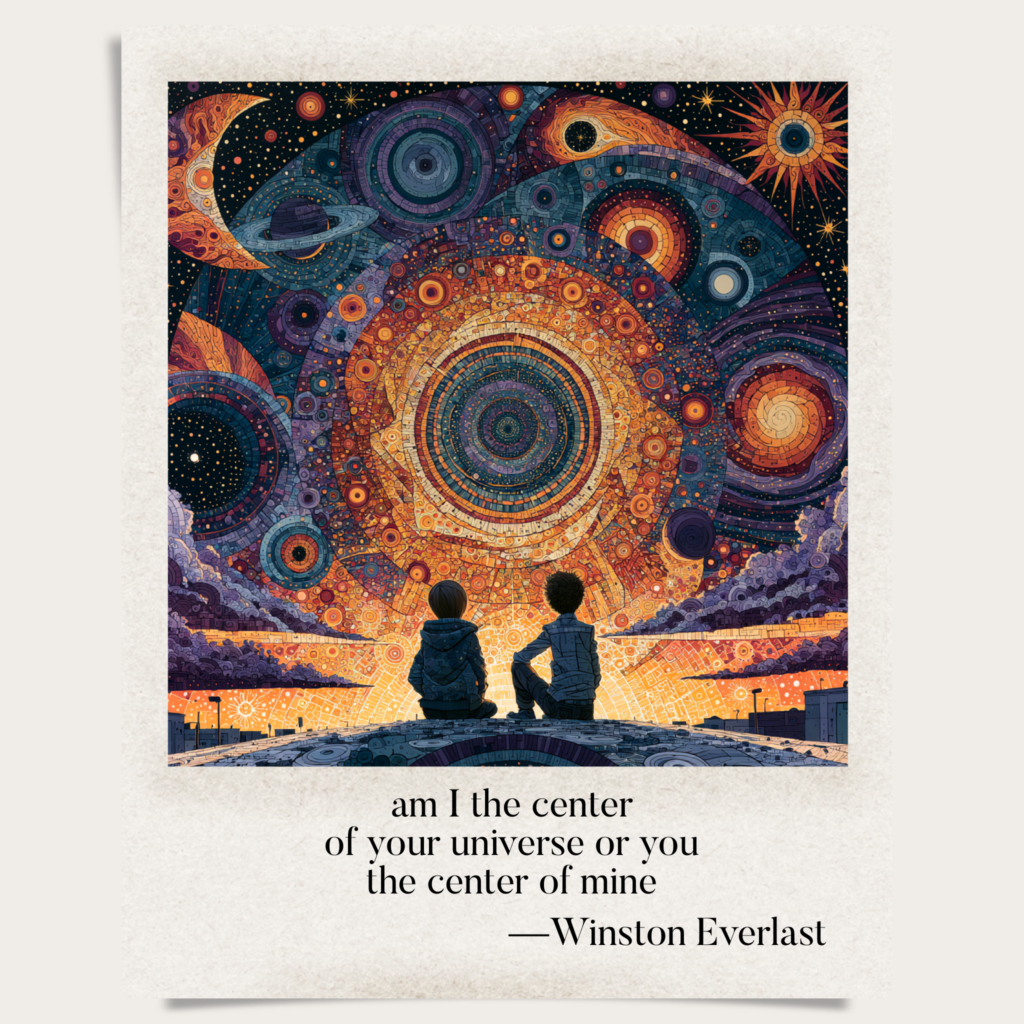am I the center / of your universe or you / the center of mine — haiga by Winston Everlast