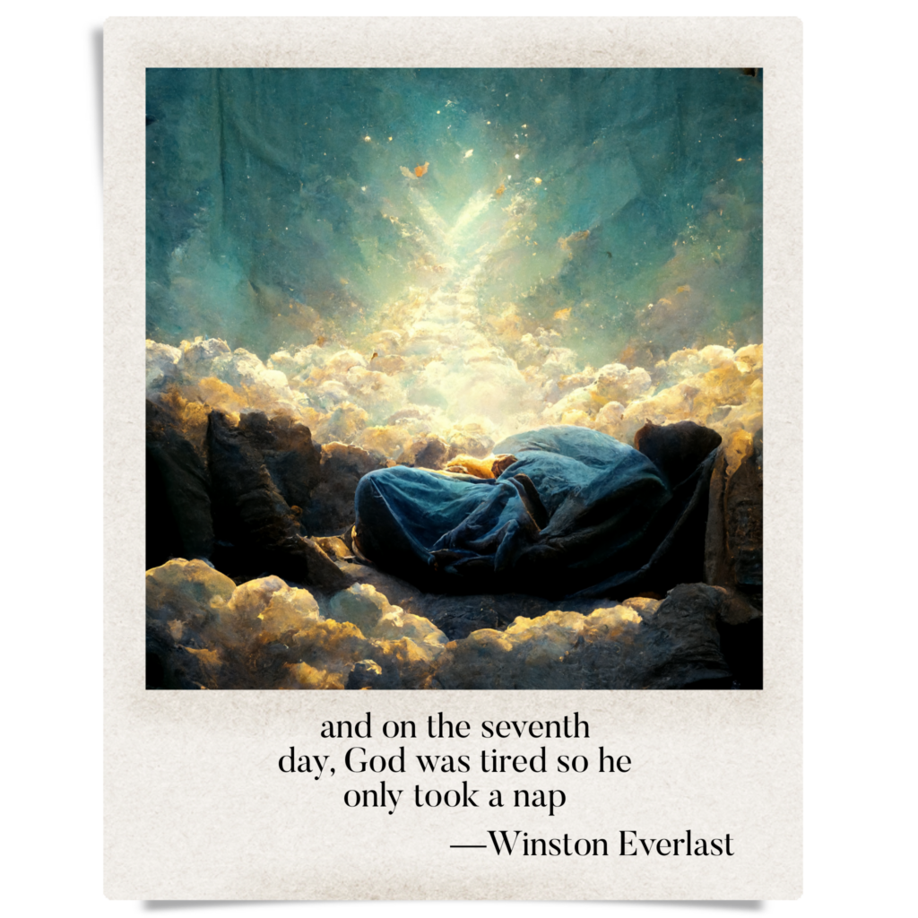 and on the seventh / day, God was tired so he / only took a nap — haiga by Winston Everlast