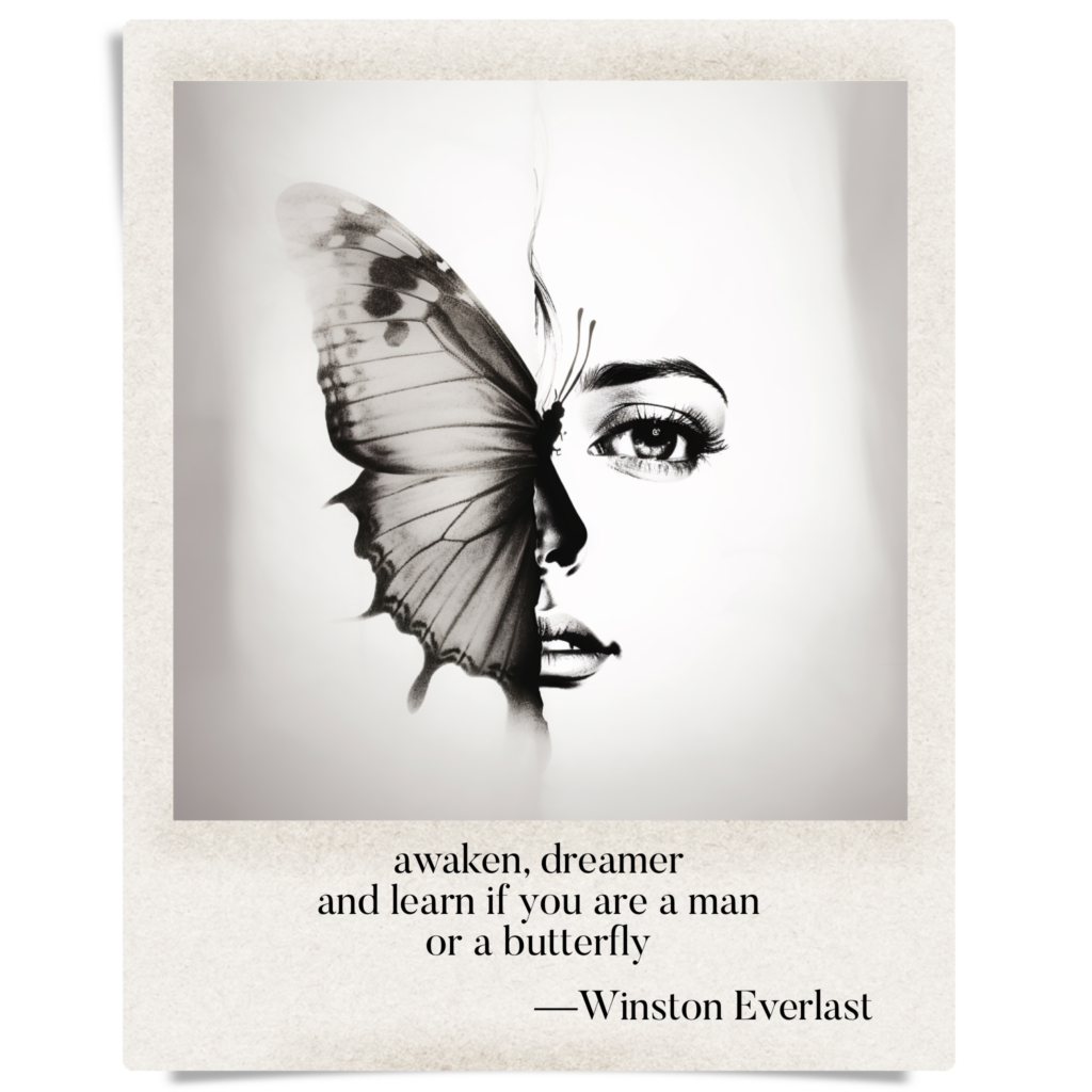 awaken, dreamer / and learn if you are a man / or a butterfly — haiga by Winston Everlast
