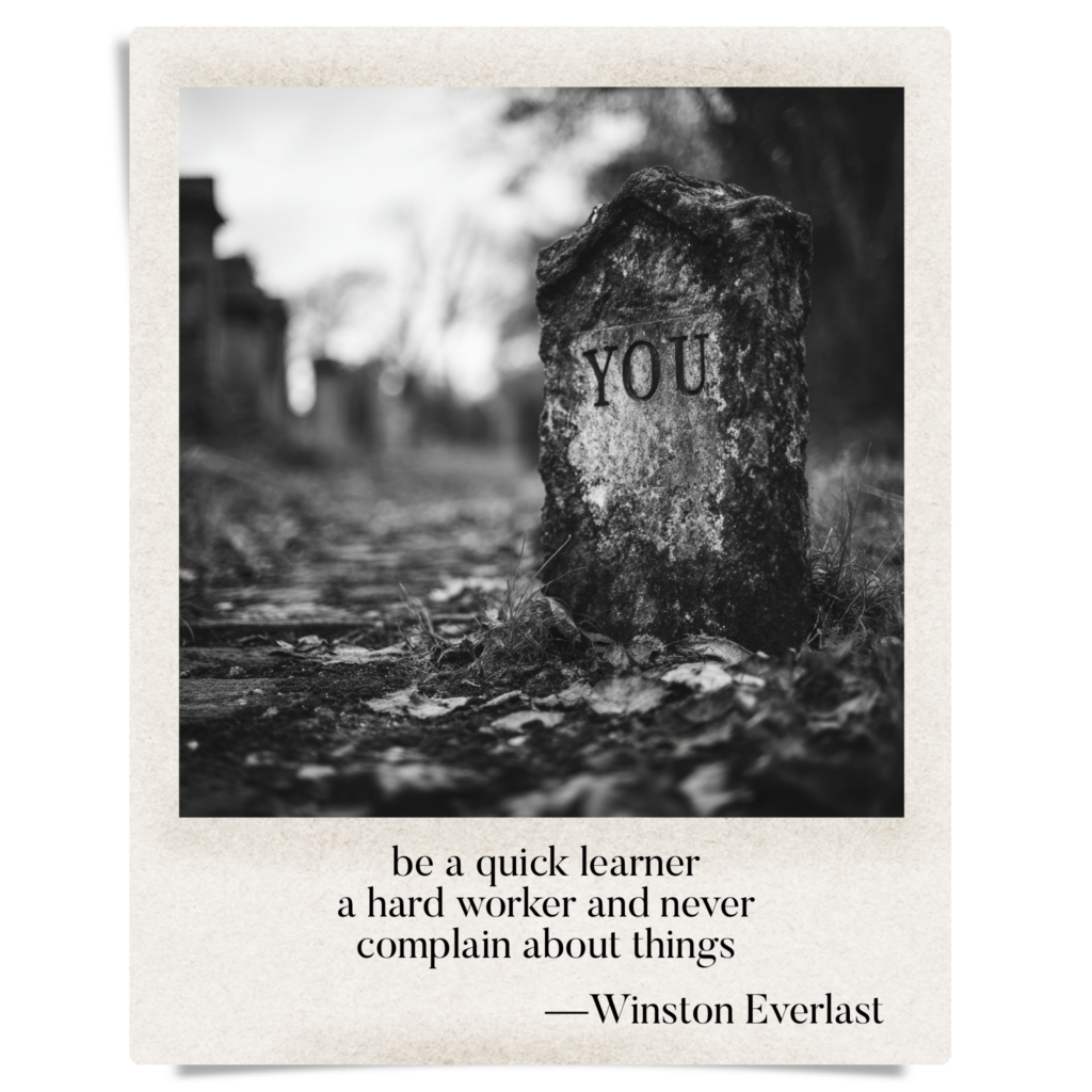 be a quick learner / a hard worker and never / complain about things — haiga by Winston Everlast