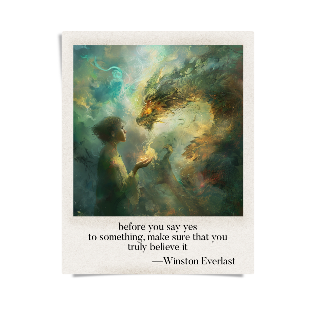 before you say yes / to something, make sure that you / truly believe it — haiga by Winston Everlast