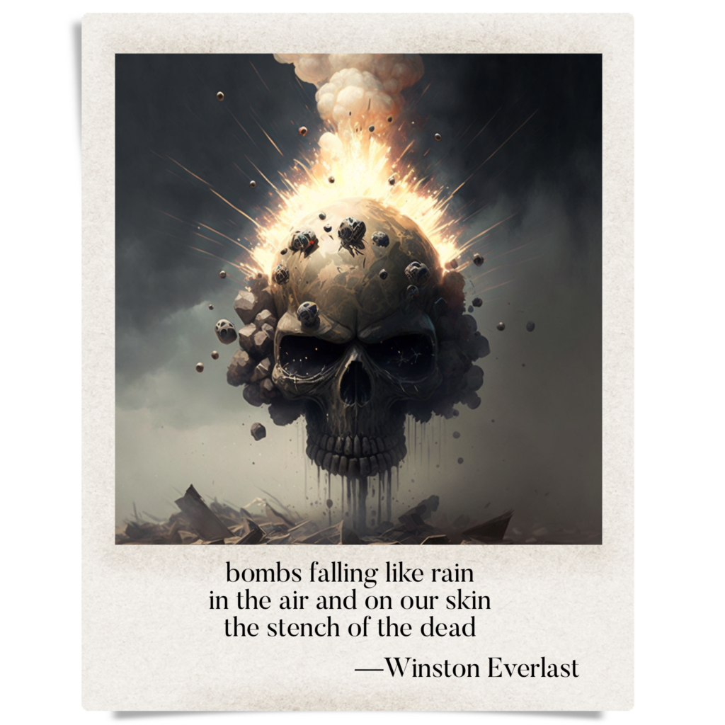 bombs falling like rain / in the air and on our skin / the stench of the dead — haiga by Winston Everlast