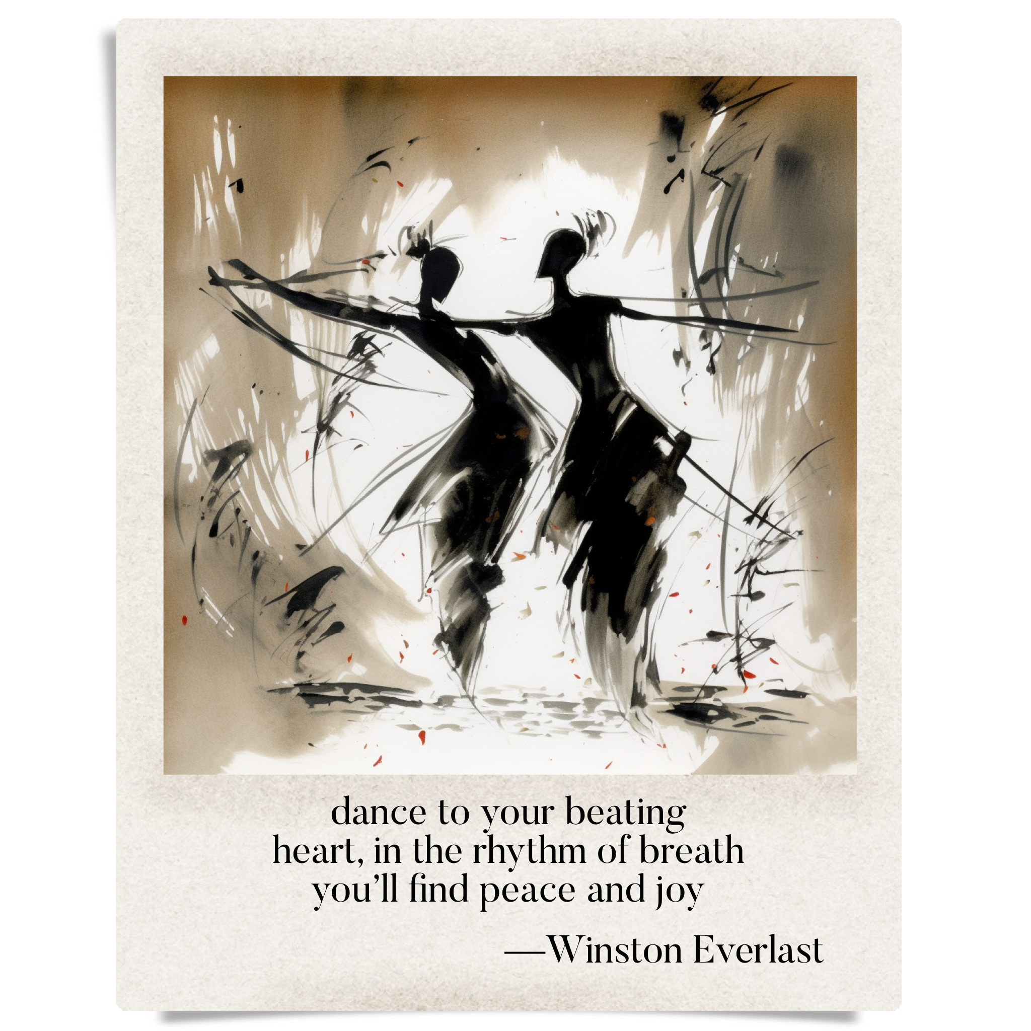 dance to your beating / heart, in the rhythm of breath / you'll find peace and joy — haiga by Winston Everlast