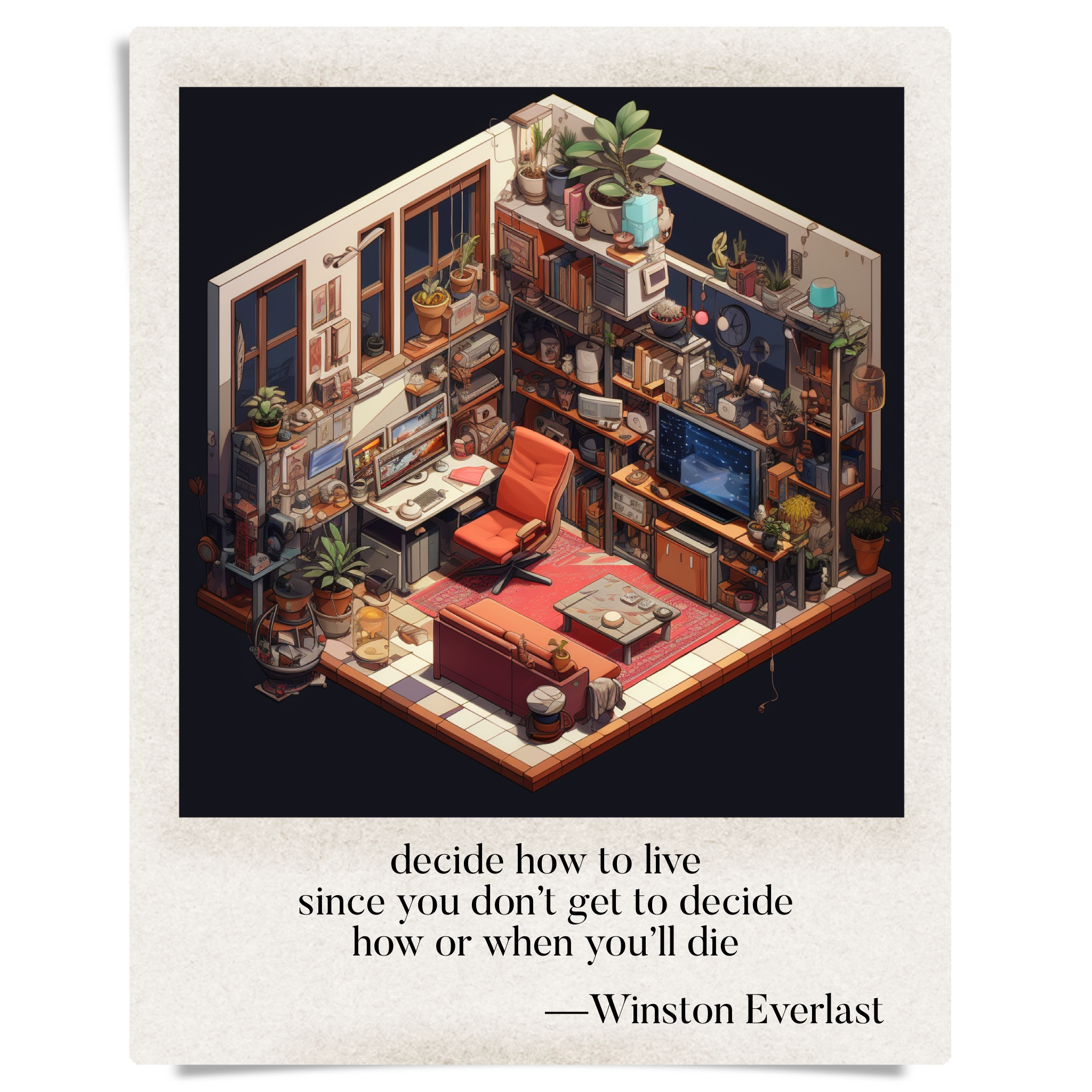 decide how to live / since you don’t get to decide / how or when you'll die — haiga by Winston Everlast