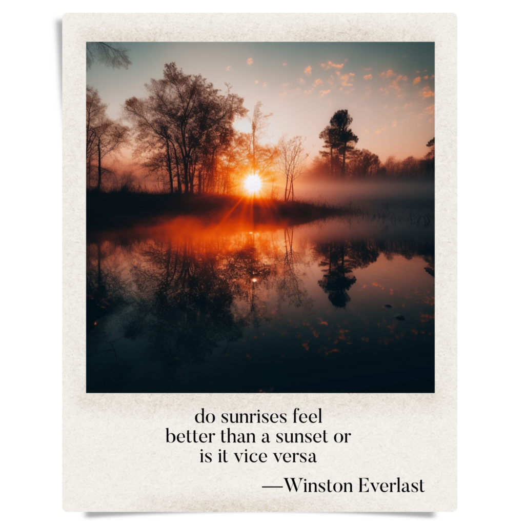 do sunrises feel / better than a sunset or / is it vice versa — haiga by Winston Everlast