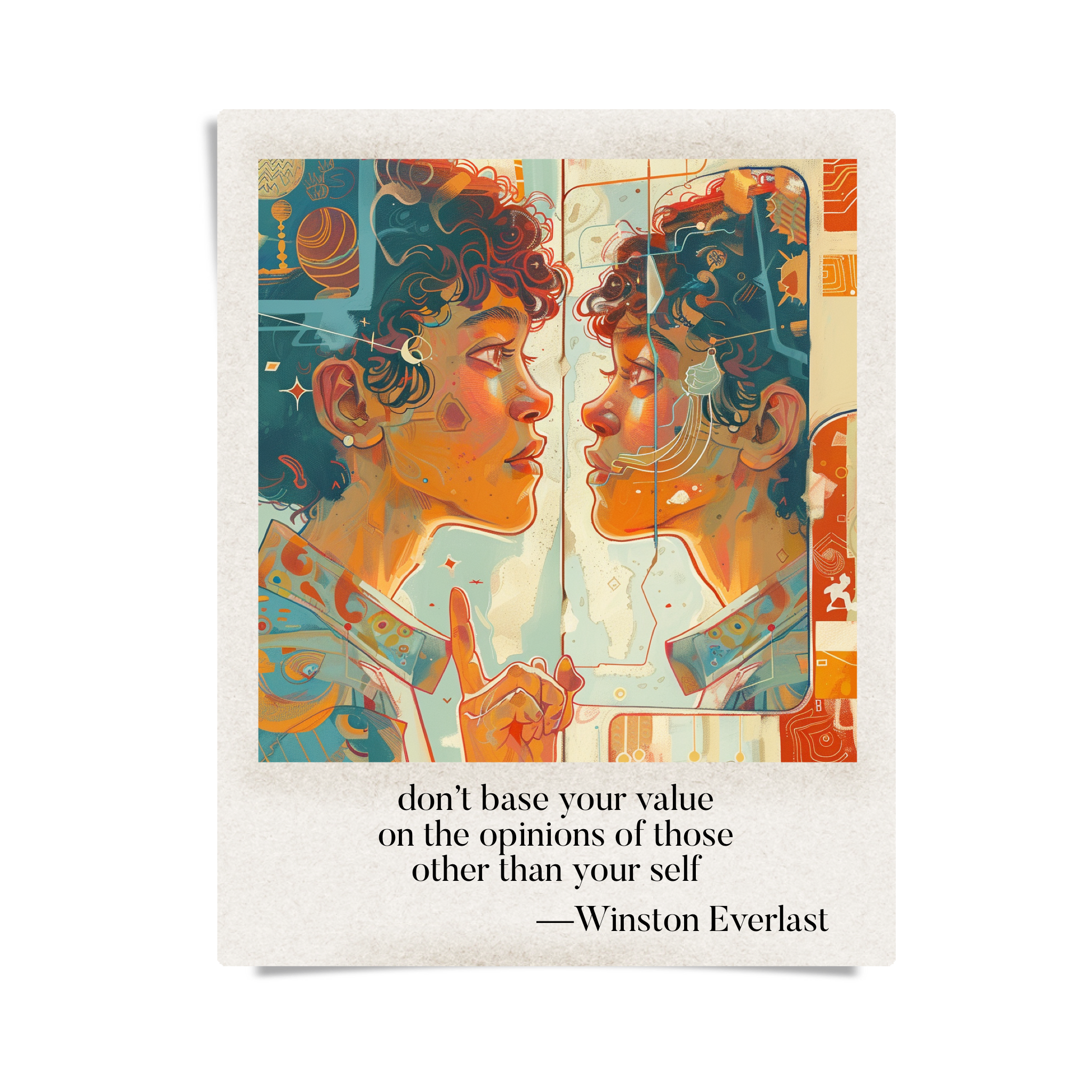 don’t base your value / on the opinions of those / other than your self — haiga by Winston Everlast