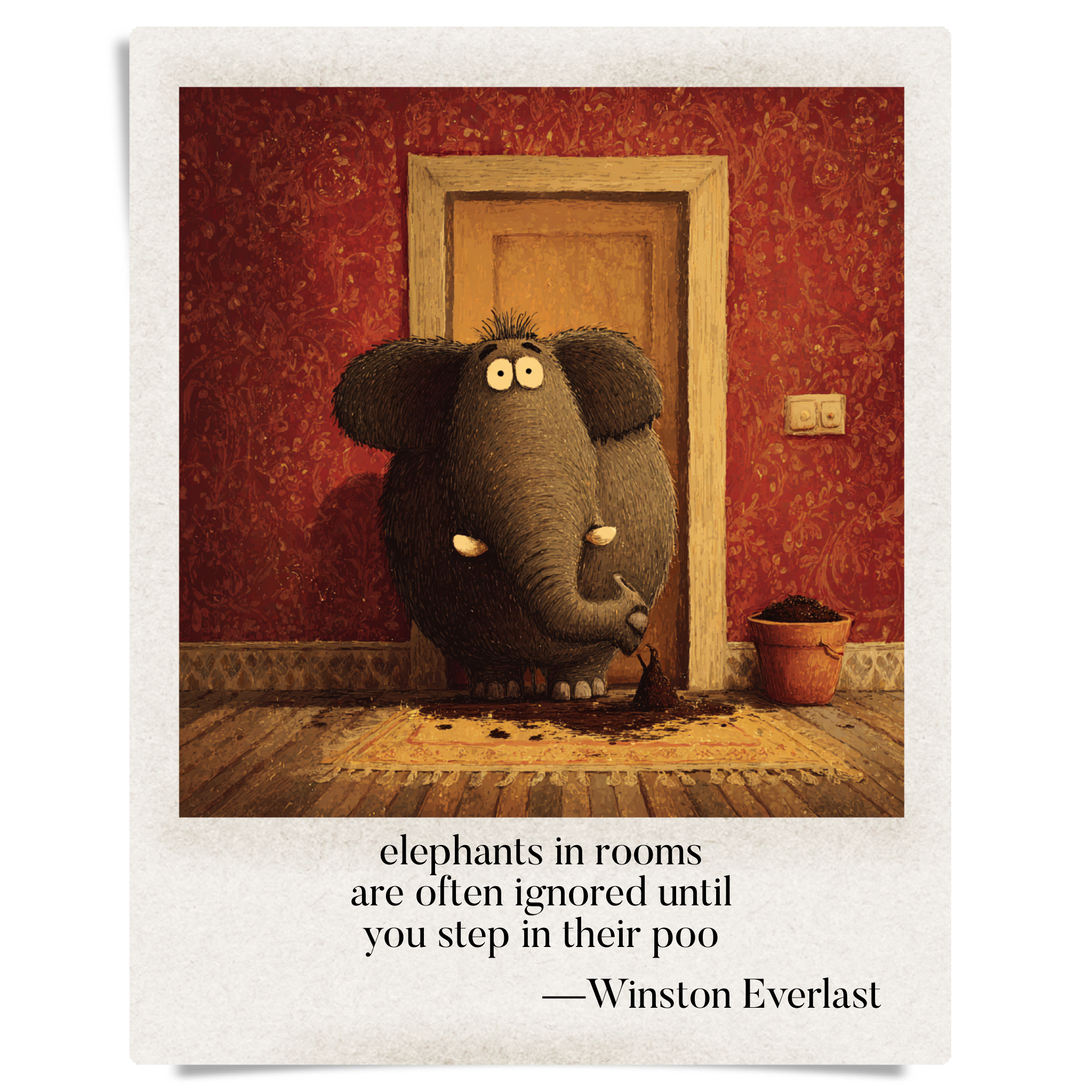 elephants in rooms / are often ignored until / you step in their poo — haiga by Winston Everlast