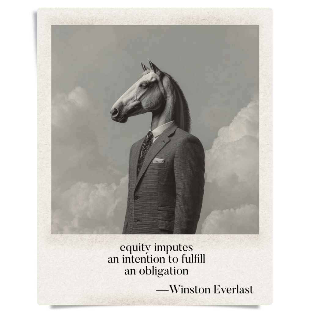 equity imputes / an intention to fulfill / an obligation — haiga by Winston Everlast