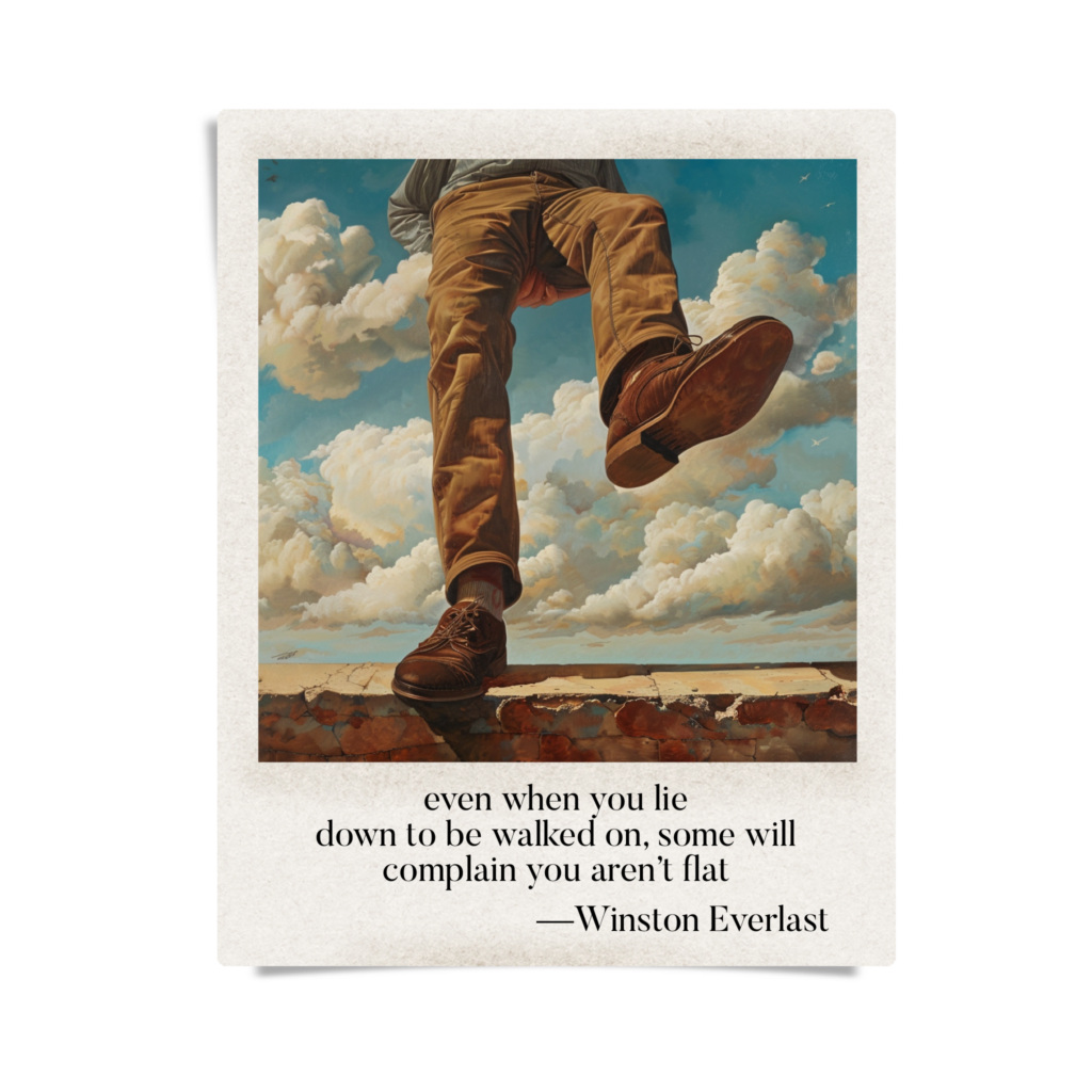 even when you lie / down to be walked on, some will / complain you aren't flat — haiga by Winston Everlast