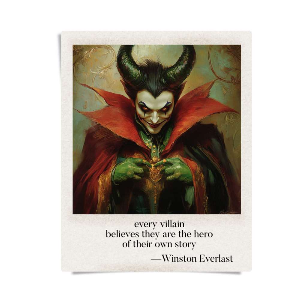 every villain / believes they are the hero / of their own story — haiga by Winston Everlast