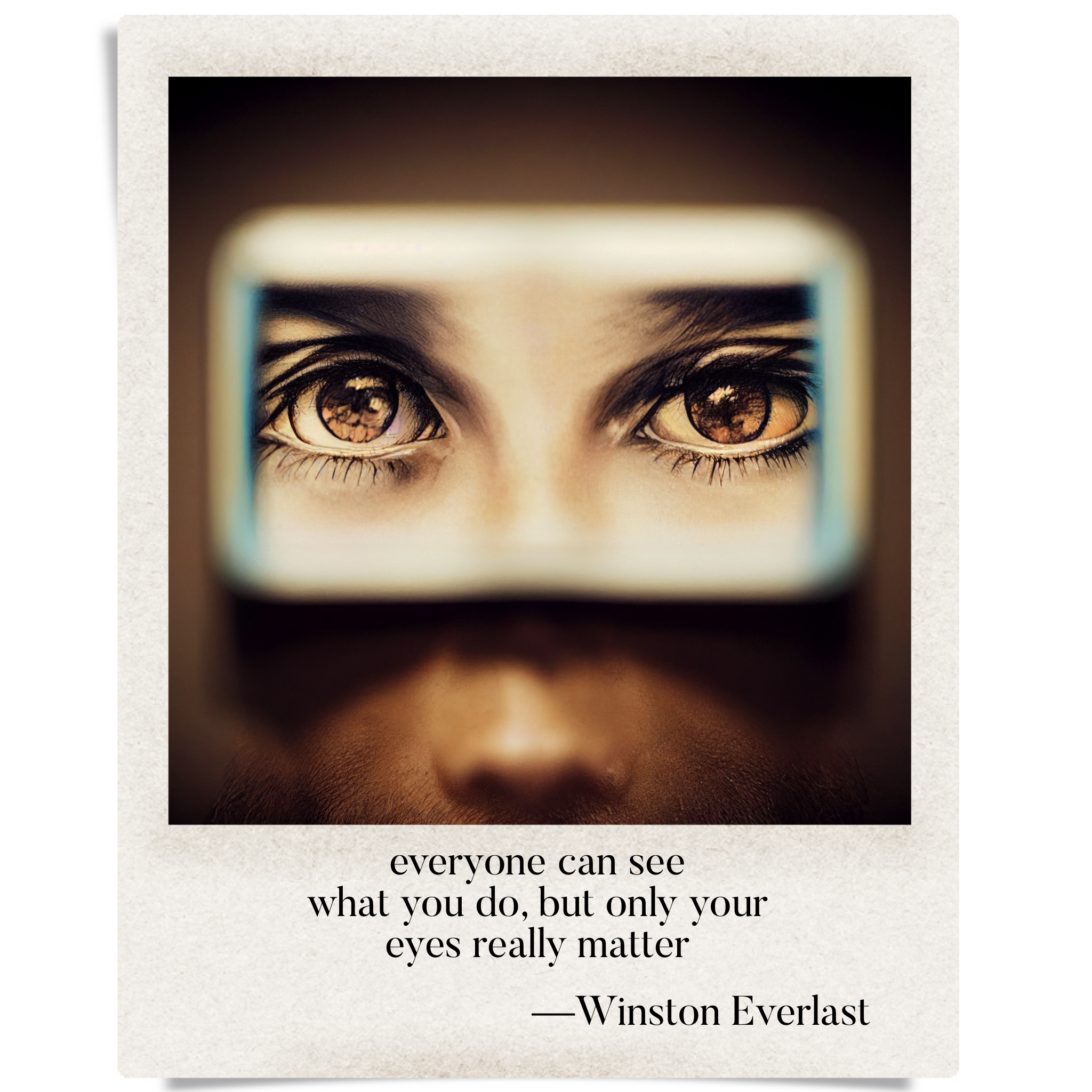 everyone can see / what you do, but only your / eyes really matter — haiga by Winston Everlast