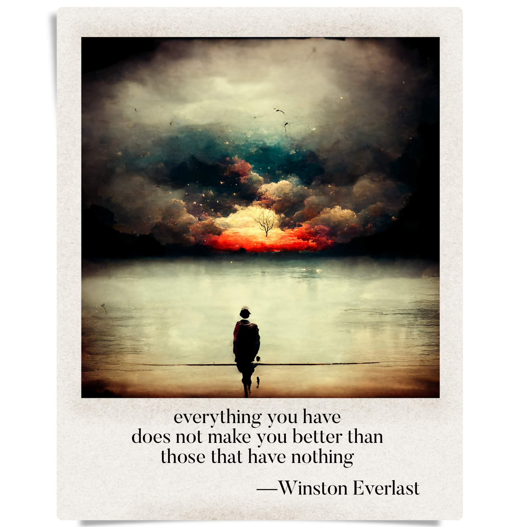 everything you have / does not make you better than / those that have nothing — haiga by Winston Everlast