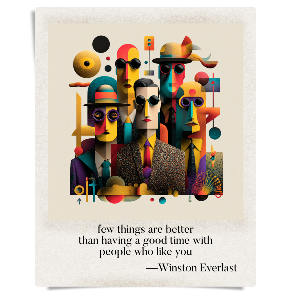few things are better / than having a good time with / people who like you — haiga by Winston Everlast