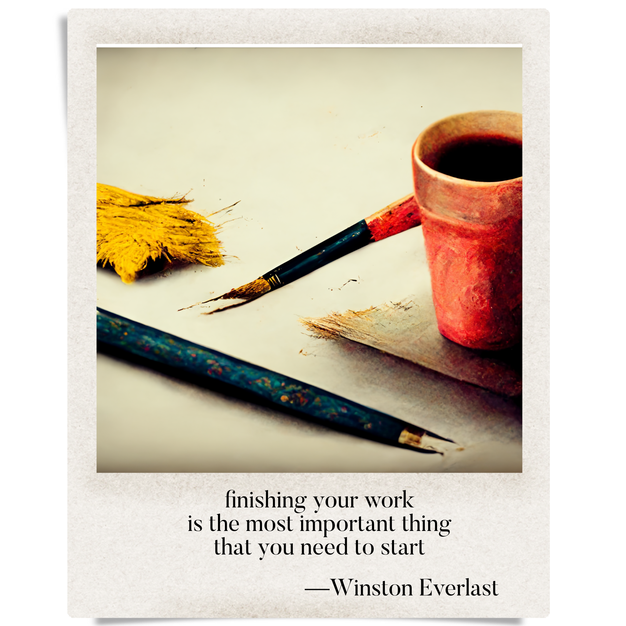 finishing your work / is the most important thing / that you need to start — haiga by Winston Everlast