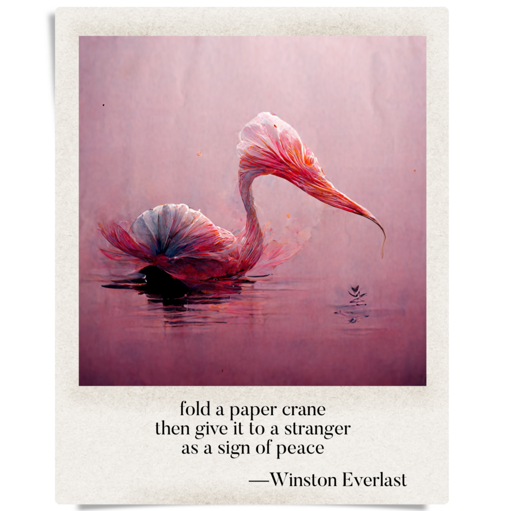 fold a paper crane / then give it to a stranger / as a sign of peace — haiga by Winston Everlast