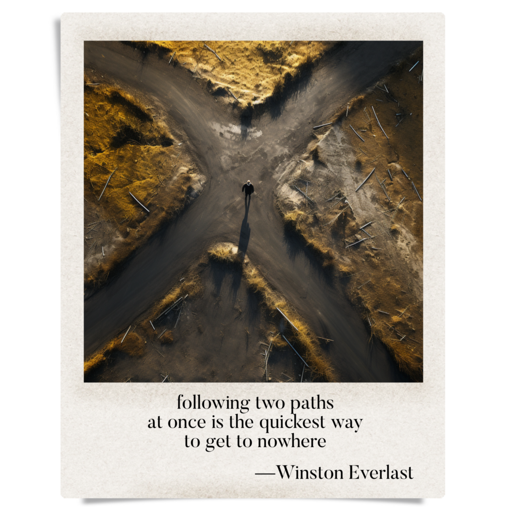 following two paths / at once is the quickest way / to get to nowhere — haiga by Winston Everlast