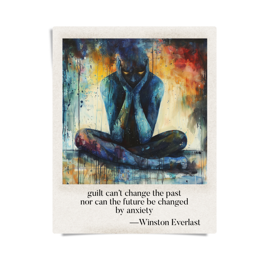 guilt can’t change the past / nor can the future be changed / by anxiety — haiga by Winston Everlast