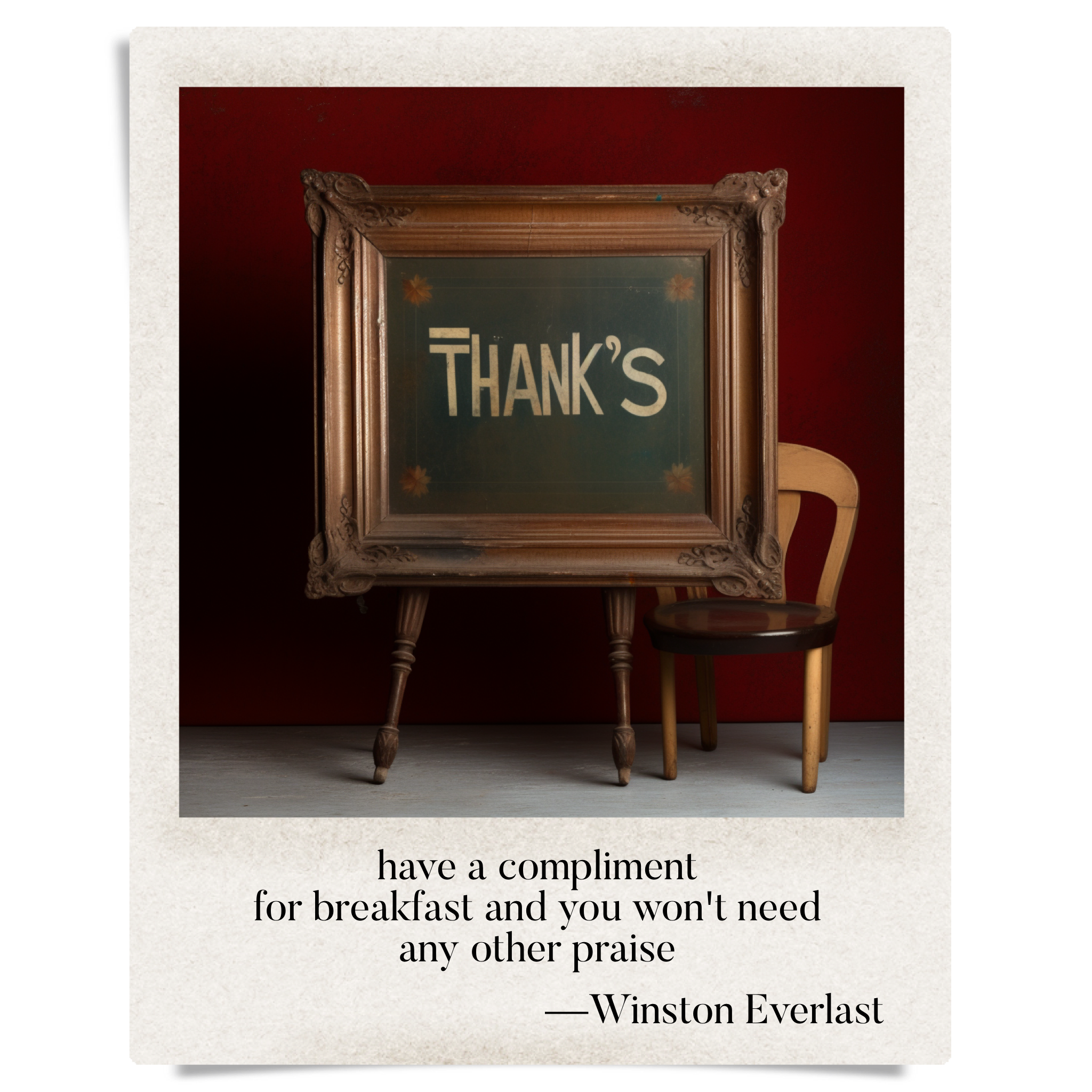 have a compliment / for breakfast and you won't need / any other praise — haiga by Winston Everlast