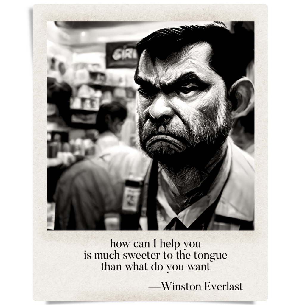 how can I help you / is much sweeter to the tongue / than what do you want — haiga by Winston Everlast