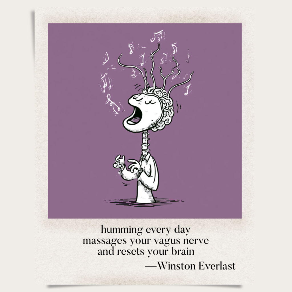 humming every day / massages your vagus nerve / and resets your brain — haiga by Winston Everlast