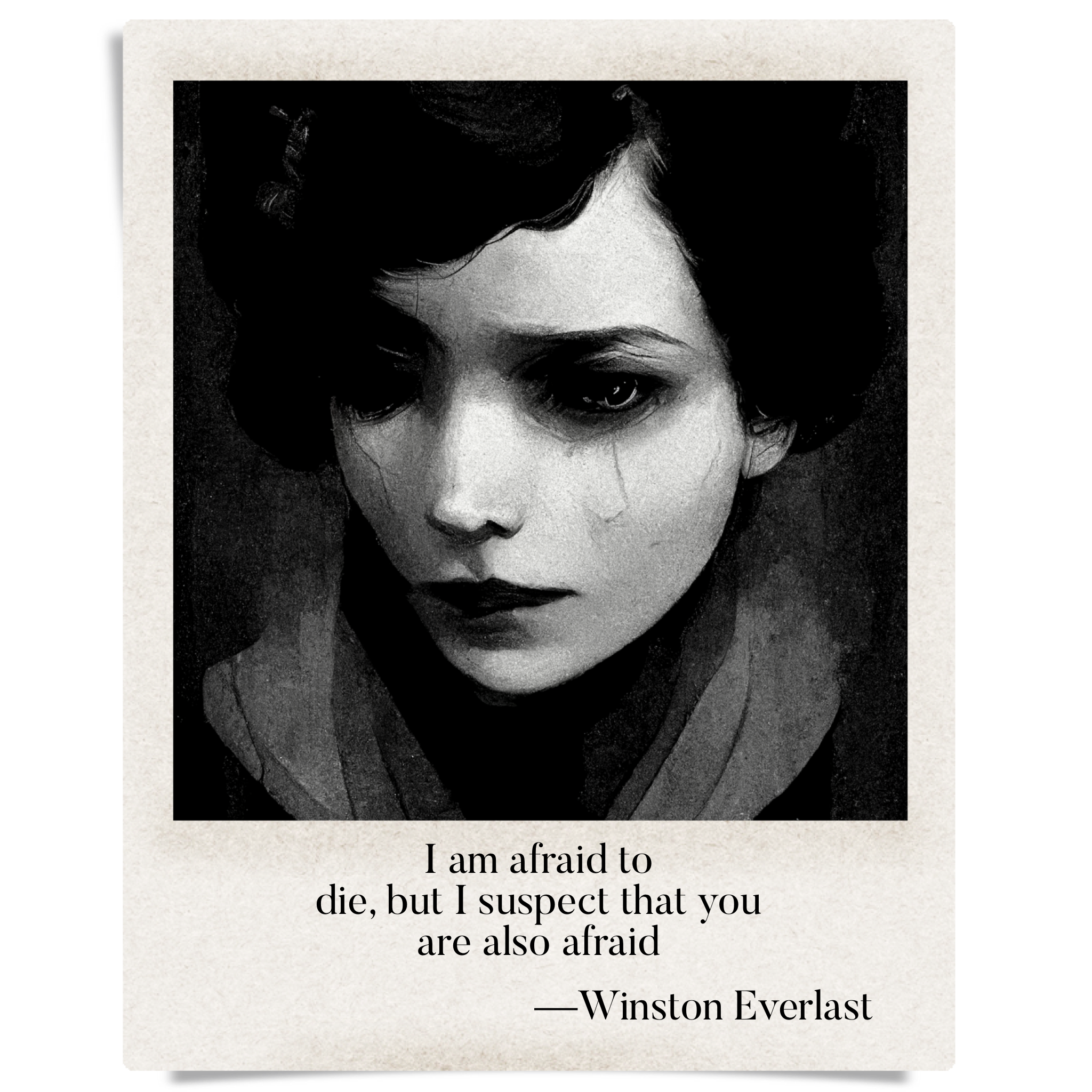 I am afraid to / die, but I suspect that you / are also afraid — haiga by Winston Everlast
