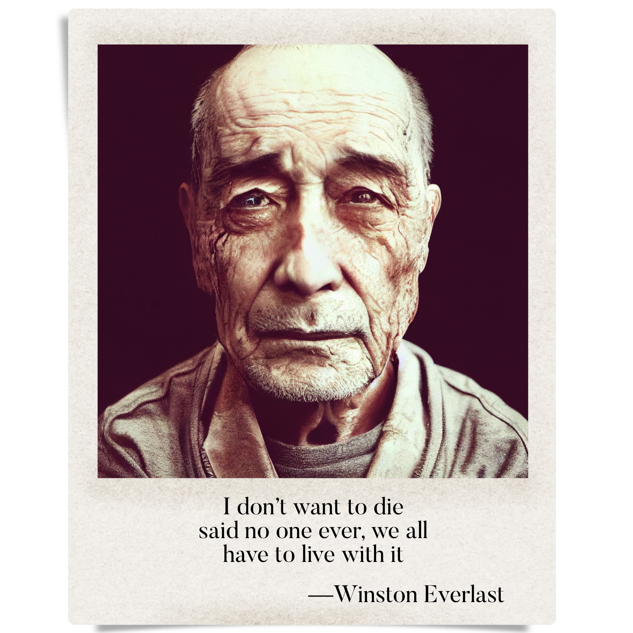 I don't want to die / said no one ever, we all / have to live with it — haiga by Winston Everlast