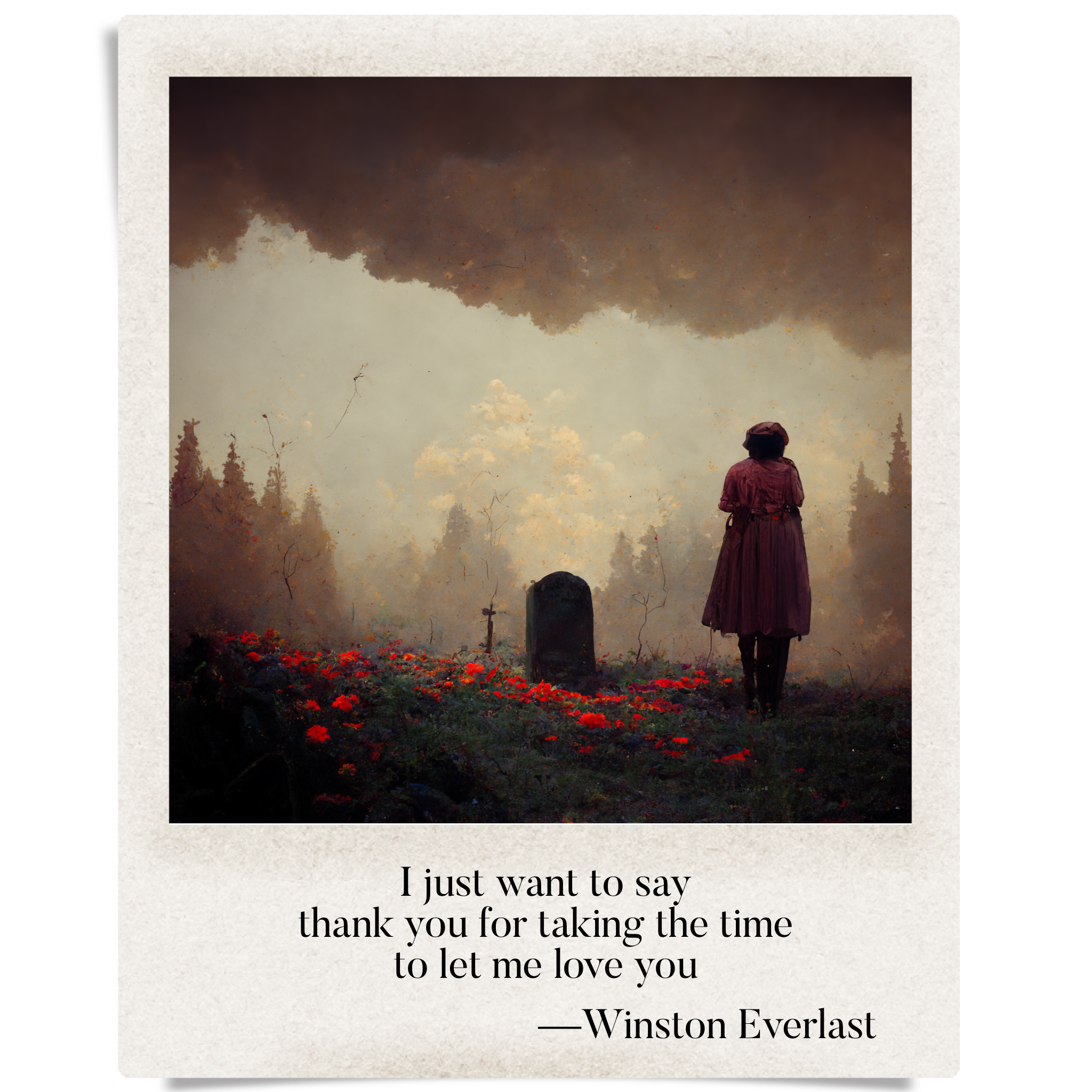 I just want to say / thank you for taking the time / to let me love you — haiga by Winston Everlast