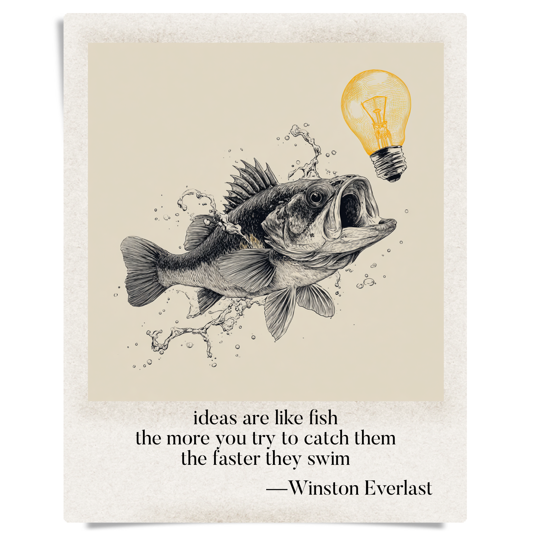 ideas are like fish / the more you try to catch them / the faster they swim — haiga by Winston Everlast