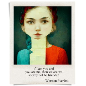 if I am you and / you are me, then we are we / so why not be friends?