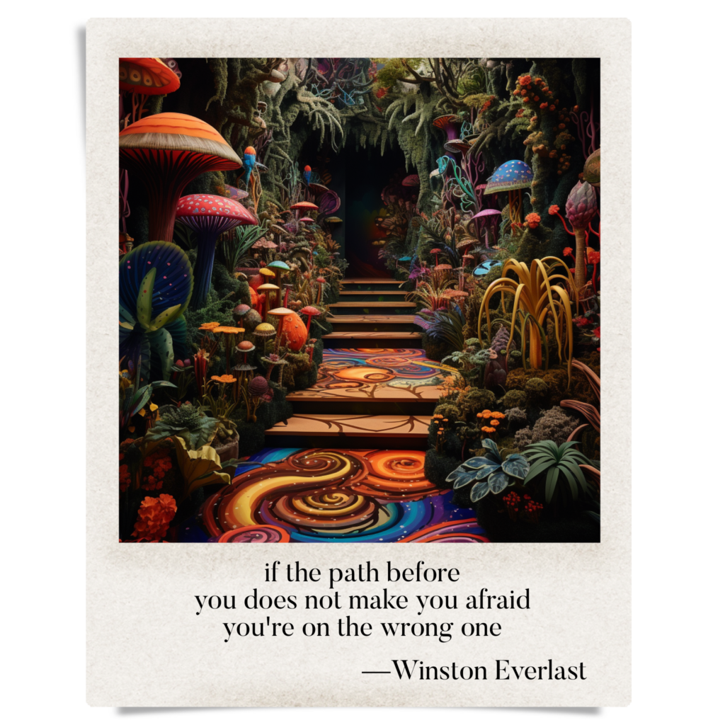 if the path before / you does not make you afraid / you're on the wrong one — haiga by Winston Everlast
