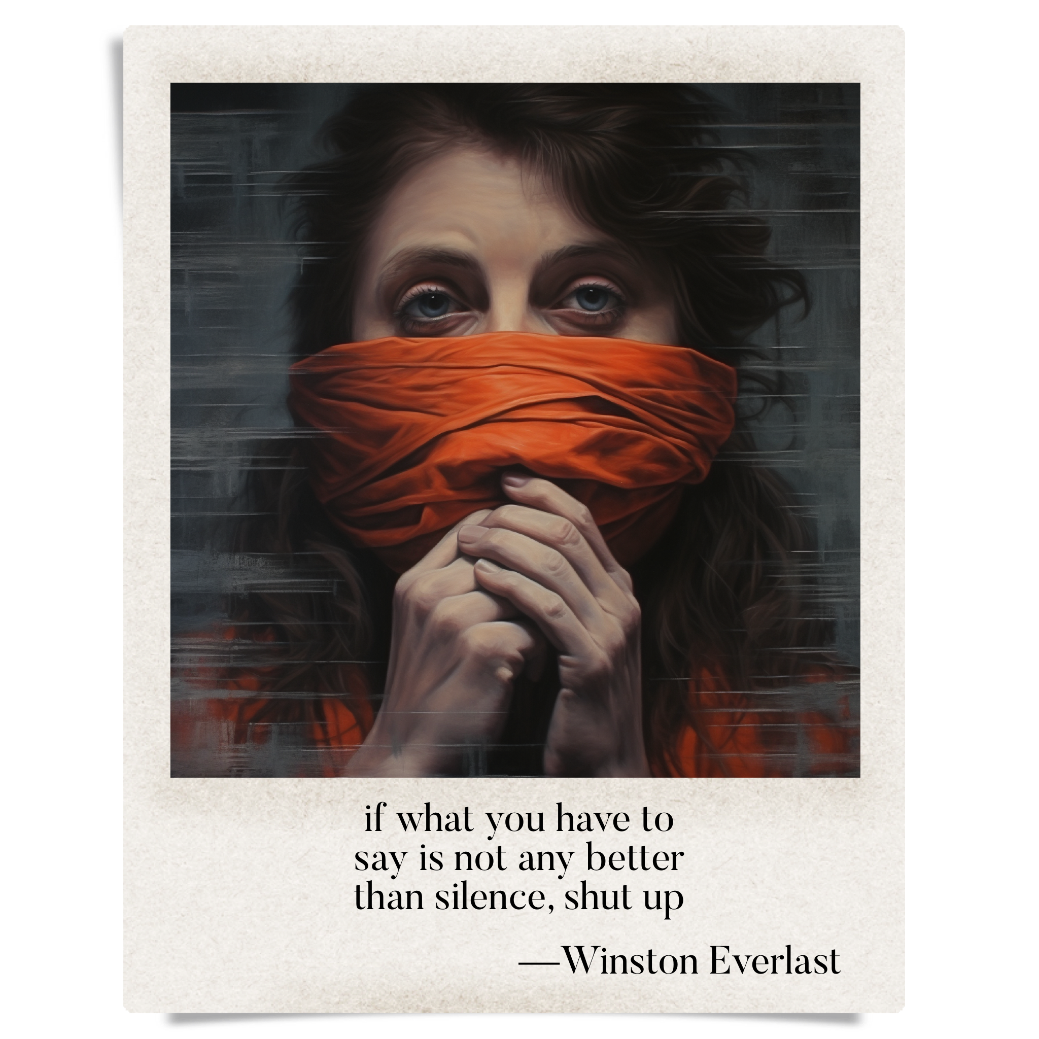 if what you have to / say is not any better / than silence, shut up — haiga by Winston Everlast