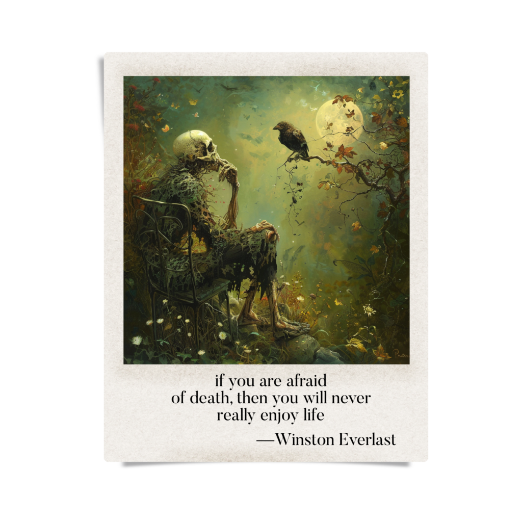 if you are afraid / of death, then you will never / really enjoy life — haiga by Winston Everlast