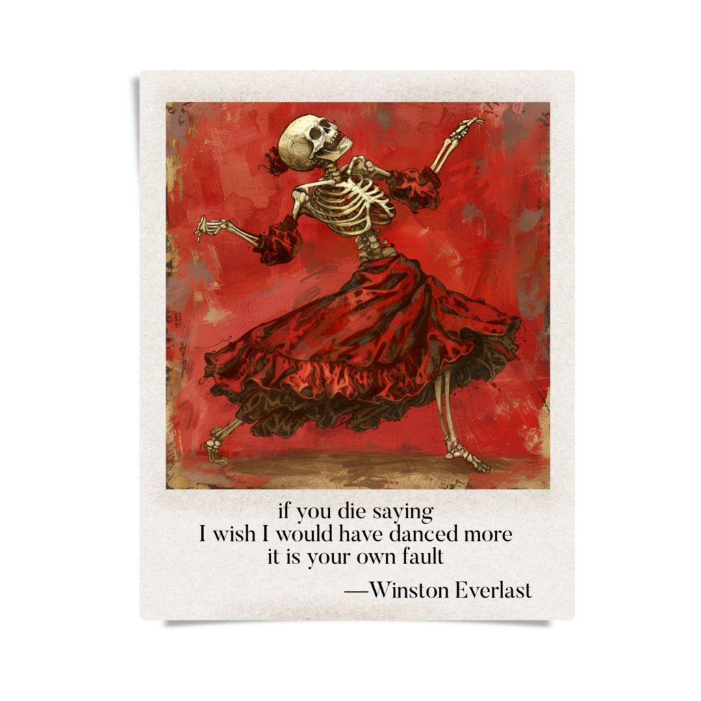 if you die saying / I wish I would have danced more / it is your own fault — haiga by Winston Everlast