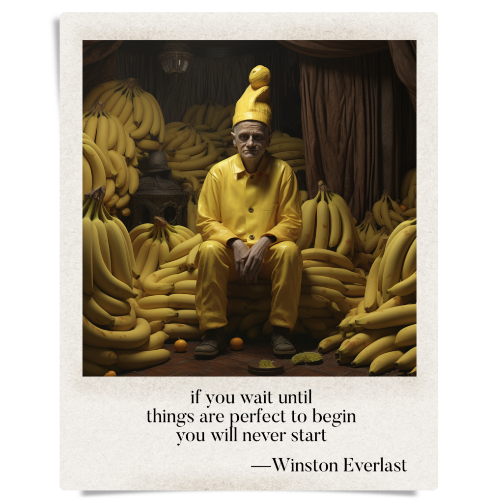 if you wait until / things are perfect to begin / you will never start — haiga by Winston Everlast
