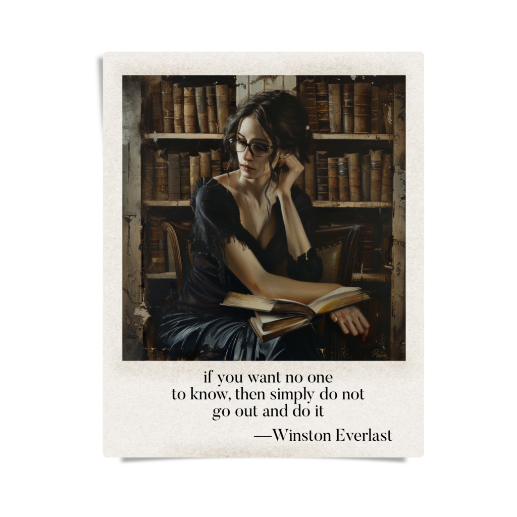 if you want no one / to know, then simply do not / go out and do it — haiga by Winston Everlast