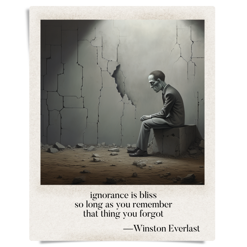 ignorance is bliss / so long as you remember / that thing you forgot — haiga by Winston Everlast