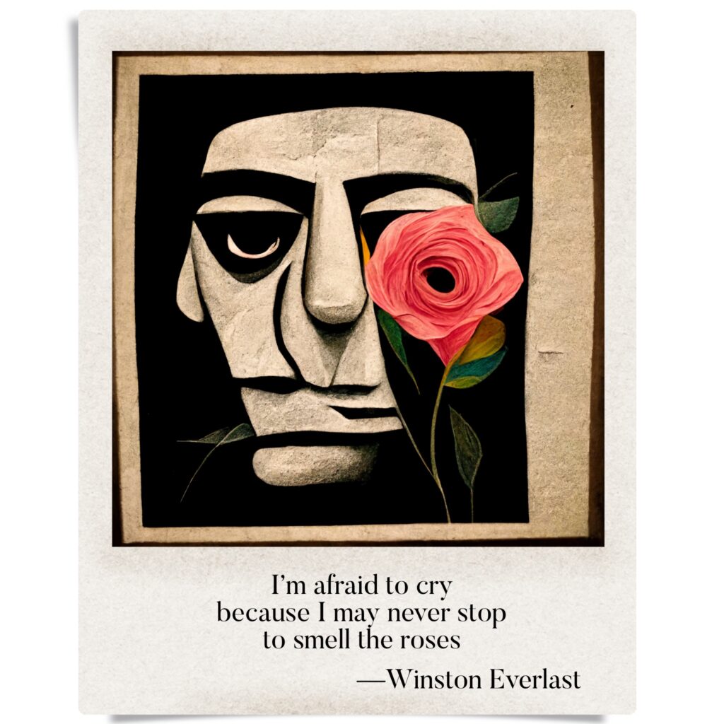 I'm afraid to cry / because I may never stop / to smell the roses — haiga by Winston Everlast
