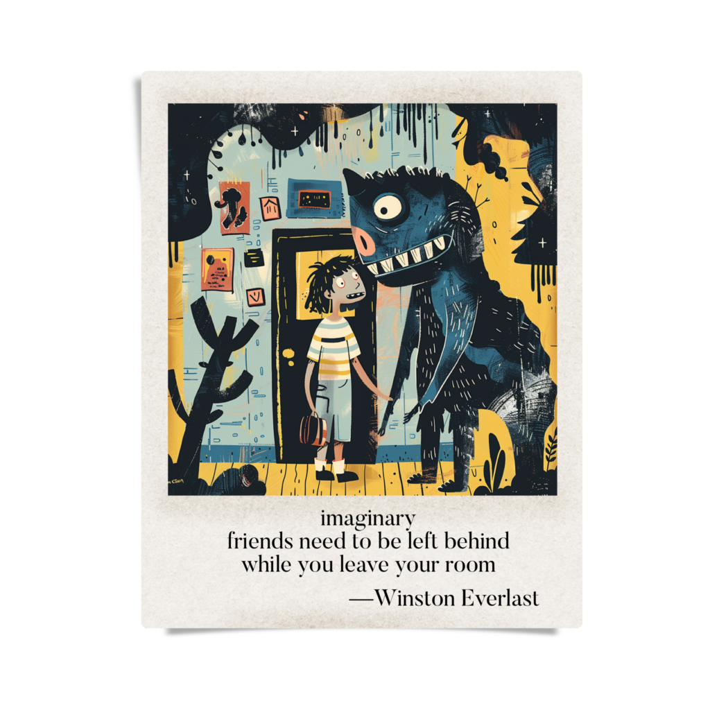 imaginary / friends need to be left behind / while you leave your room — haiga by Winston Everlast