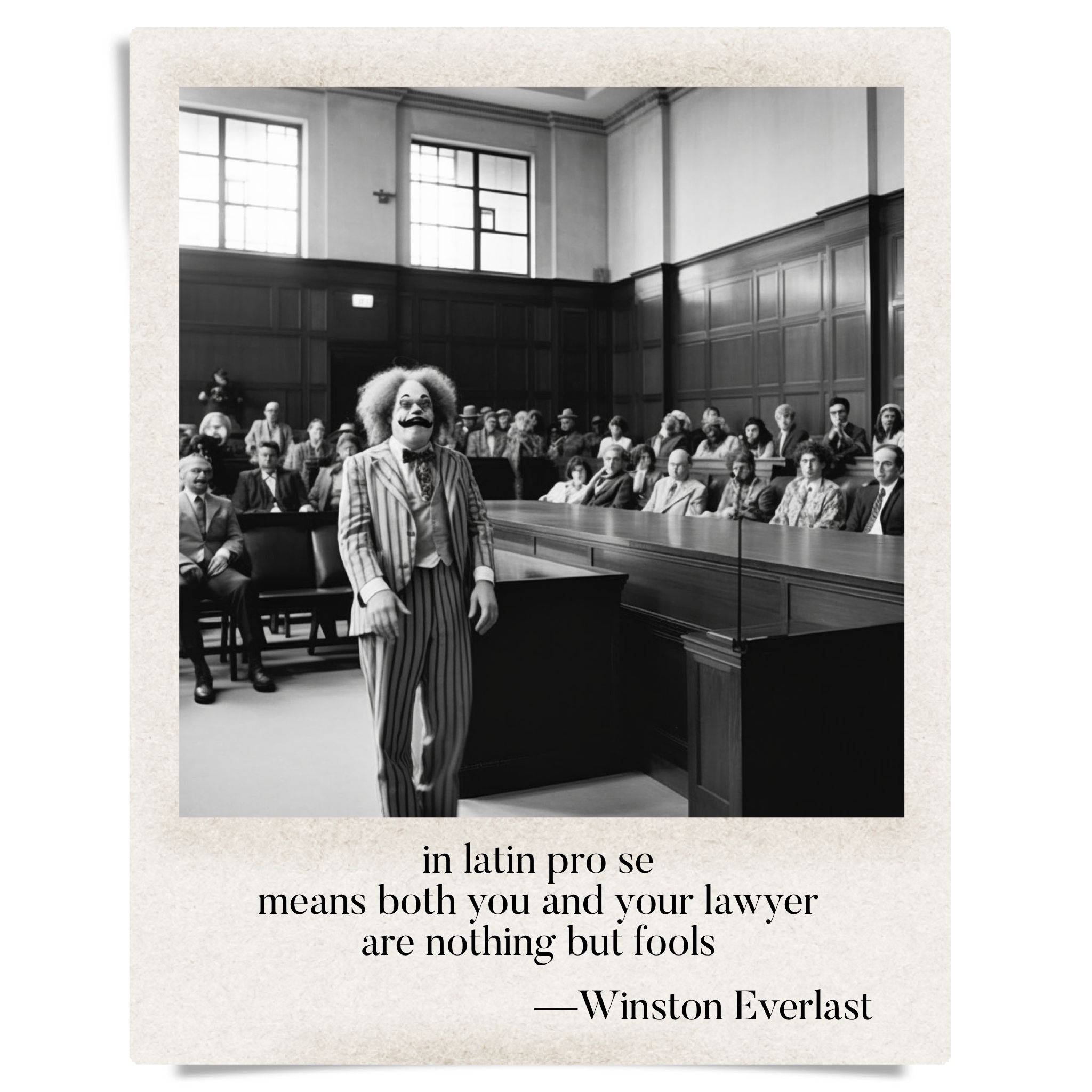 in latin pro se / means both you and your lawyer / are nothing but fools — haiga by Winston Everlast