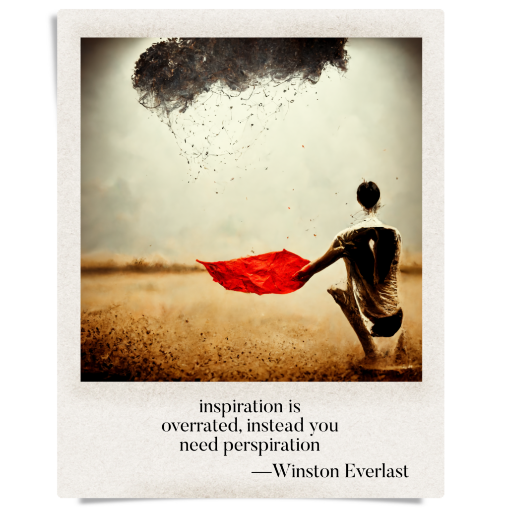 inspiration is / overrated, instead you / need perspiration — haiga by Winston Everlast