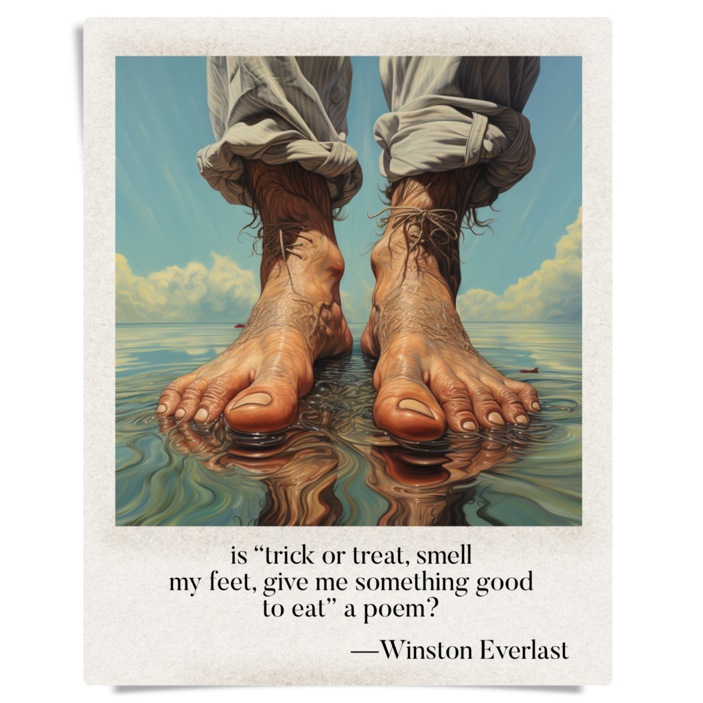 is “trick or treat, smell / my feet, give me something good / to eat” a poem? — haiga by Winston Everlast
