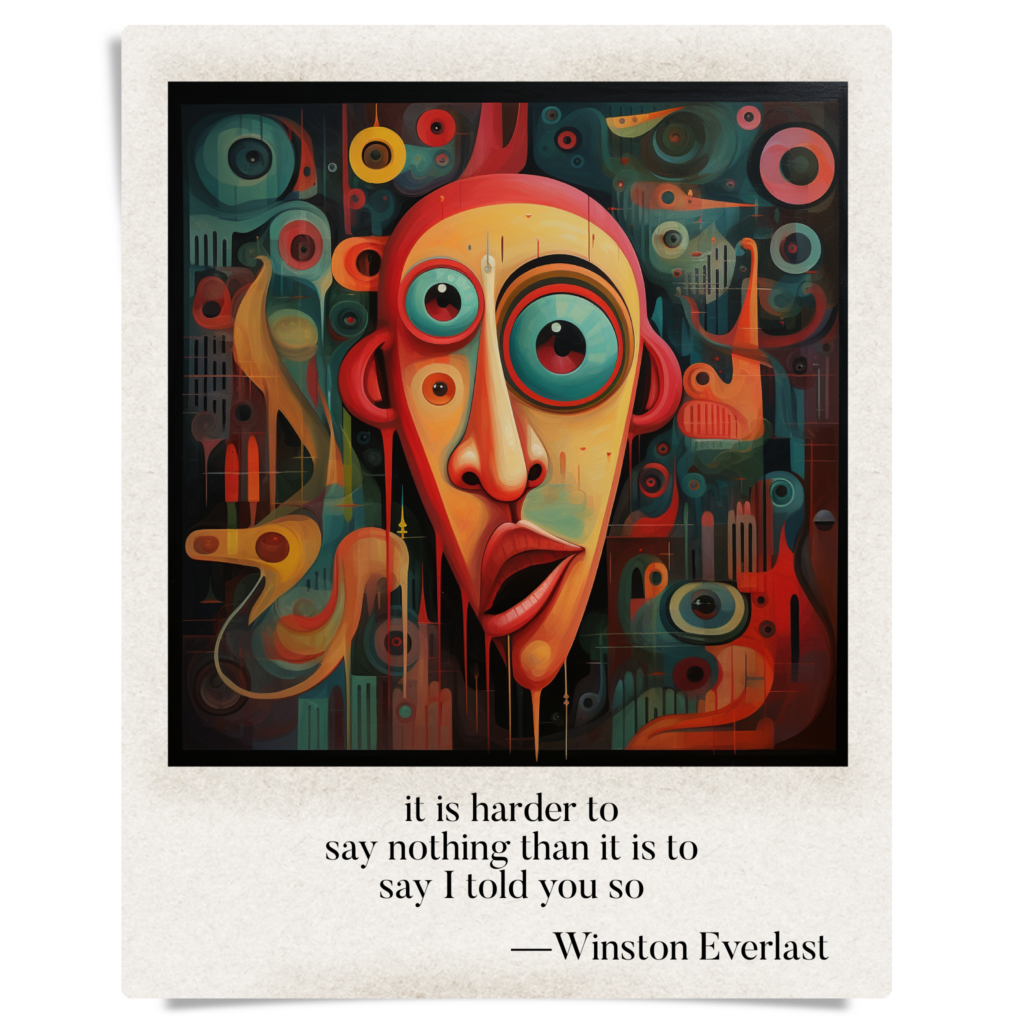 it is harder to / say nothing than it is to / say I told you so — haiga by Winston Everlast