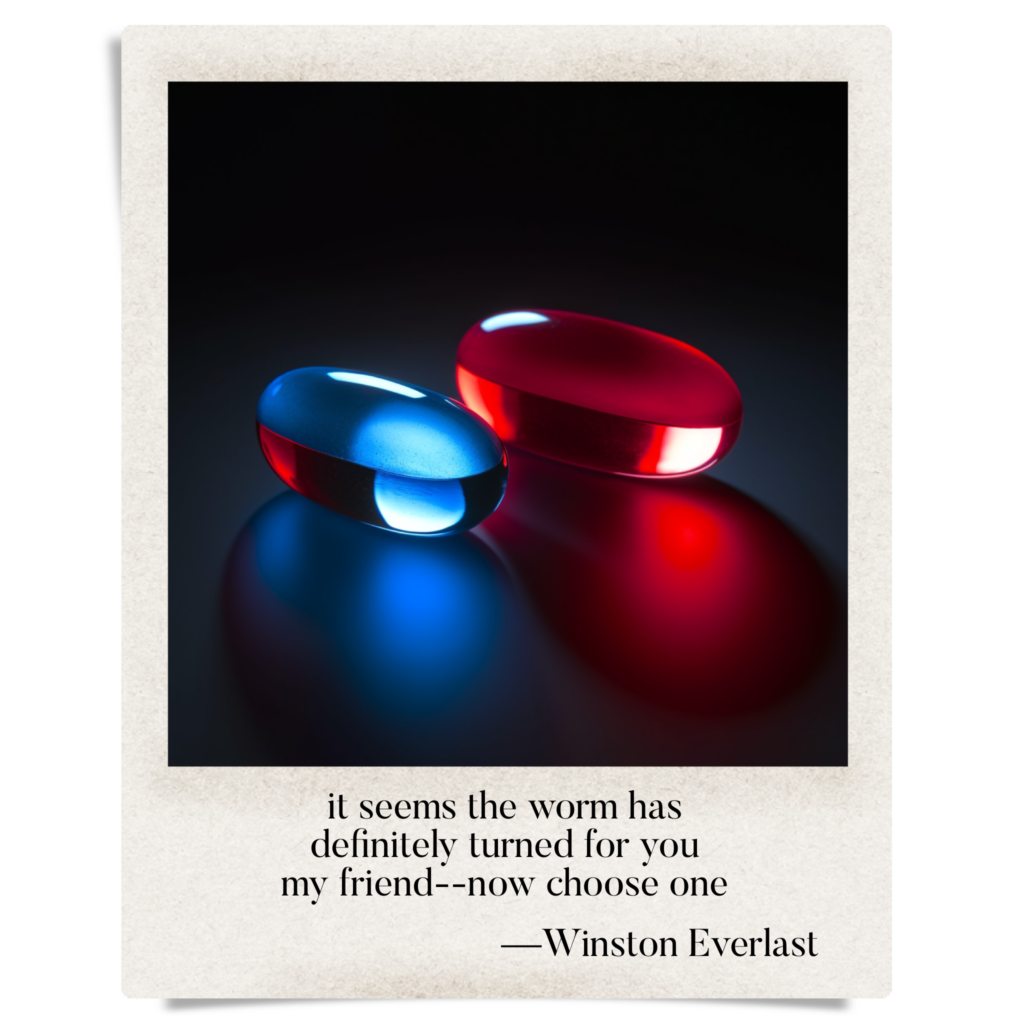 it seems the worm has / definitely turned for you / my friend--now choose one — haiga by Winston Everlast