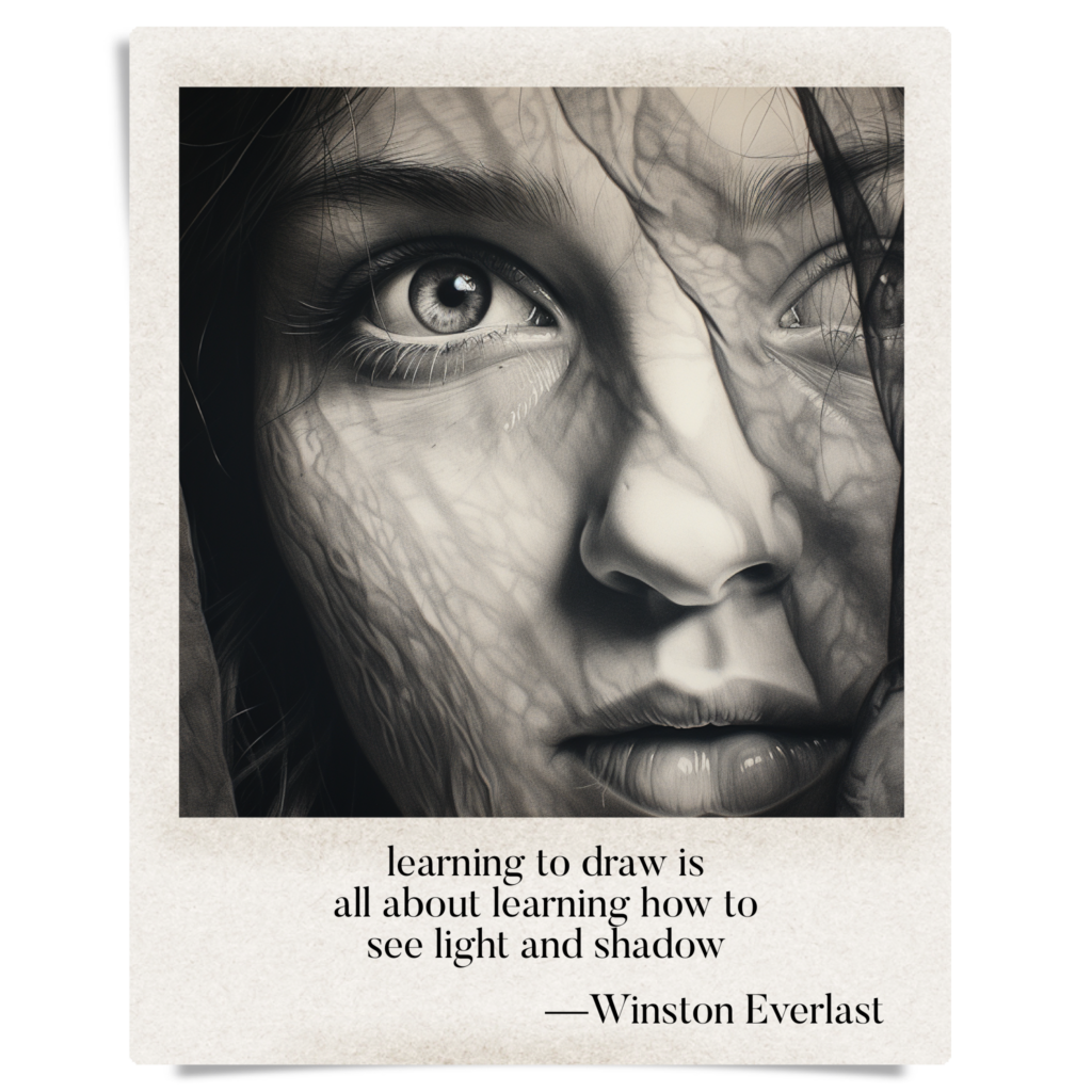 learning to draw is / all about learning how to / see light and shadow — haiga by Winston Everlast